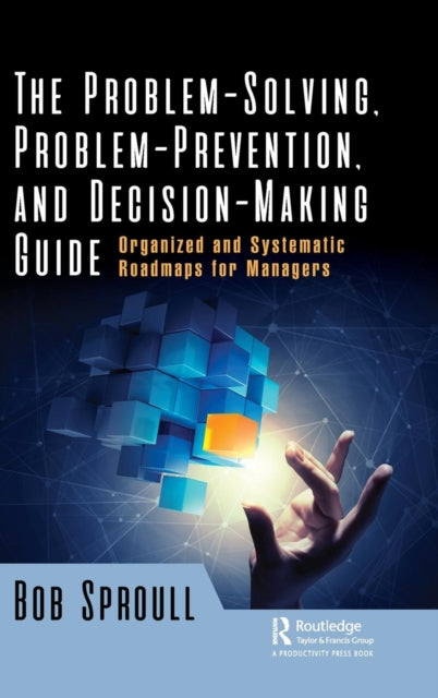 Book cover of: Problem-Solving, Problem-Prevention, and Decision-Making Guide. By: Bob Sproull