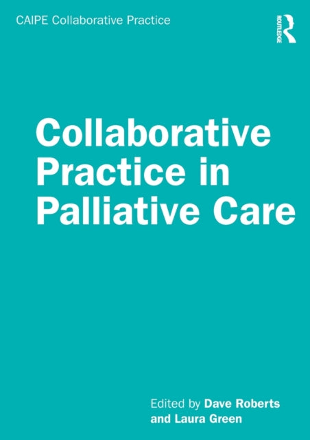 Book cover of: Collaborative Practice in Palliative Care. By: Dave Roberts