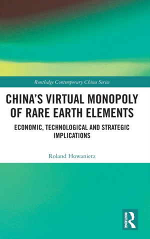 China's Virtual Monopoly of Rare Earth Elements
