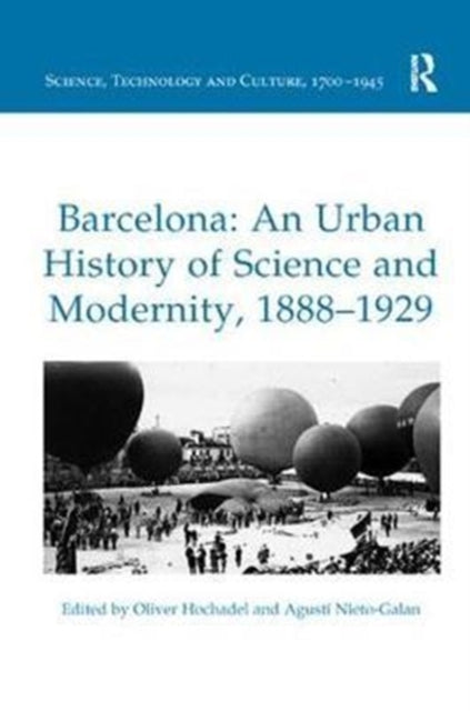 Book cover of: Barcelona: An Urban History of Science and Modernity, 1888–1929. By: Oliver Hochadel