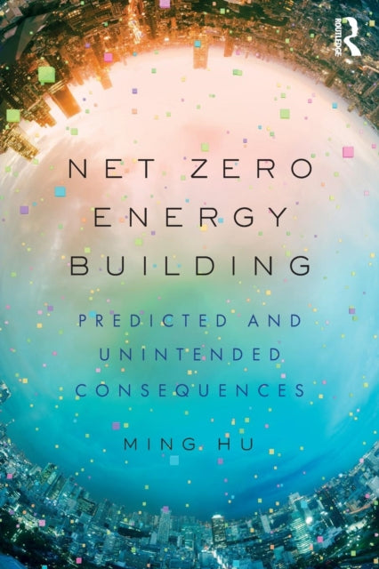 Book cover of: Net Zero Energy Building. By: Ming Hu