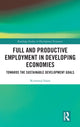 Book cover of: Full and Productive Employment in Developing Economies. By: Rizwanul Islam