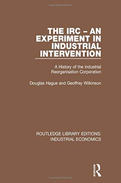 Book cover of: IRC - An Experiment in Industrial Intervention. By: Douglas Hague