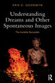 Book cover of: Understanding Dreams and Other Spontaneous Images. By: Erik D. Goodwyn