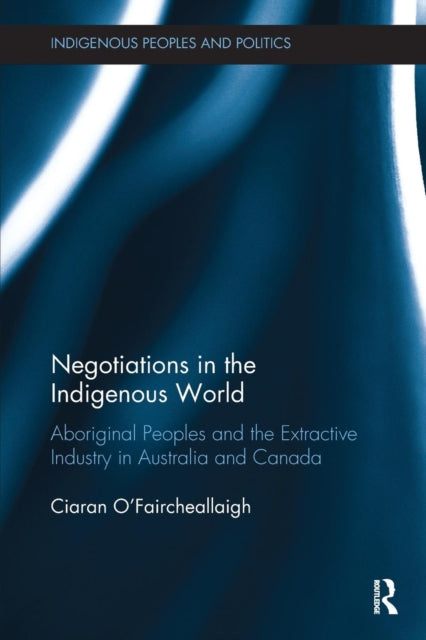 Book cover of: Negotiations in the Indigenous World. By: Ciaran O'Faircheallaigh
