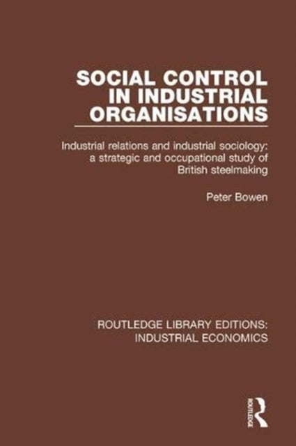 Book cover of: Social Control in Industrial Organisations. By: Peter Bowen