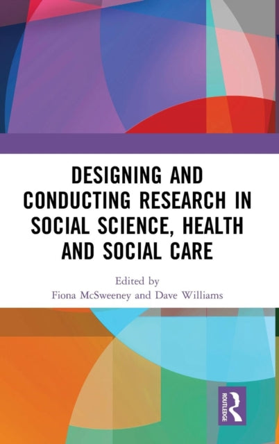 Book cover of: Designing and Conducting Research in Social Science, Health and Social Care. By: Fiona Mcsweeney