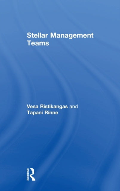 Book cover of: Stellar Management Teams. By: Vesa Ristikangas