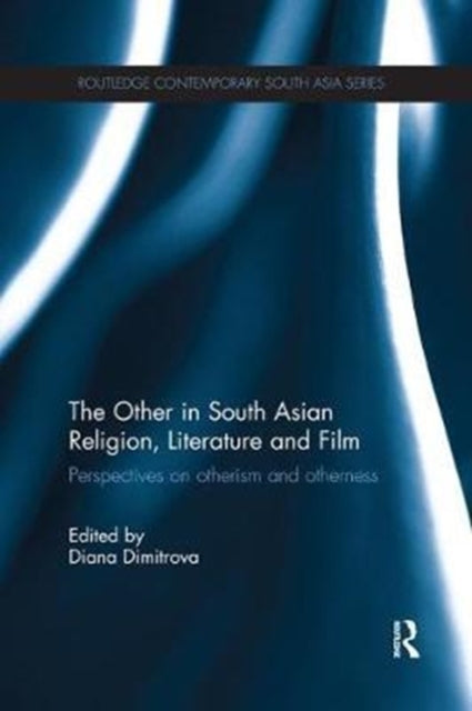 Book cover of: Other in South Asian Religion, Literature and Film. By: Diana Dimitrova