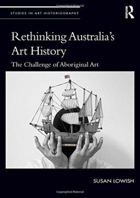 Book cover of: Rethinking Australia’s Art History. By: Susan Lowish