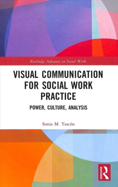 Book cover of: Visual Communication for Social Work Practice. By: Sonia M. Tascón