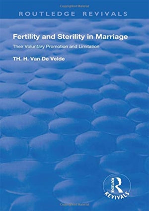 Revival:Fertility and Sterility in Marriage - Their Voluntary Promotion and Limitation (1929)