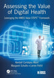 Book cover of: Assessing the Value of Digital Health. By: Kendall Cortelyou-Ward