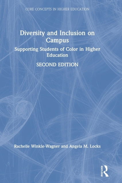 Book cover of: Diversity and Inclusion on Campus. By: Rachelle Winkle-Wagner
