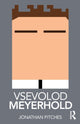 Book cover of: Vsevolod Meyerhold. By: Prof Jonathan Pitches