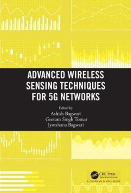Book cover of: Advanced Wireless Sensing Techniques for 5G Networks. By: Ashish Bagwari