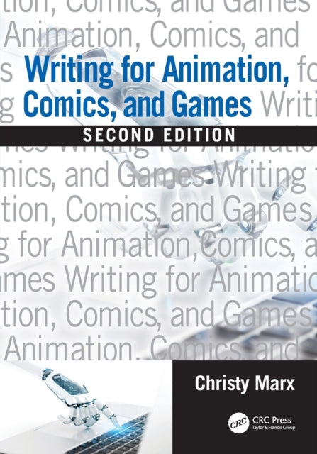 Book cover of: Writing for Animation, Comics, and Games. By: Christy Marx