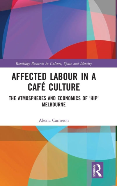 Book cover of: Affected Labour in a Cafe Culture. By: Alexia Cameron