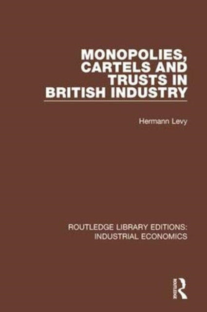 Book cover of: Monopolies, Cartels and Trusts in British Industry. By: Hermann Levy