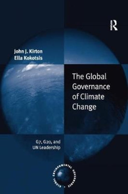 Book cover of: Global Governance of Climate Change. By: John J. Kirton