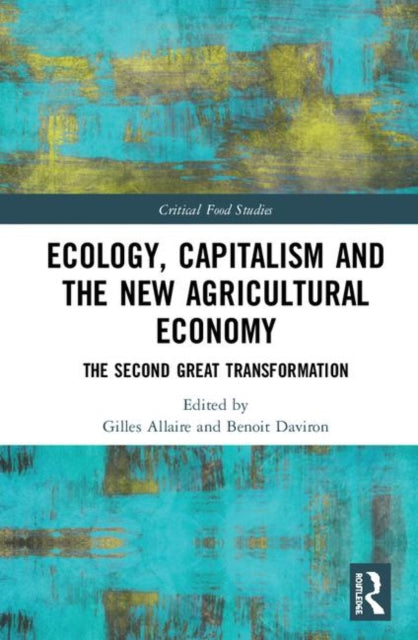 Book cover of: Ecology, Capitalism and the New Agricultural Economy. By: Gilles Allaire