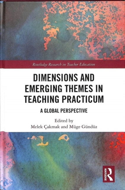 Book cover of: Dimensions and Emerging Themes in Teaching Practicum. By: Melek Cakmak