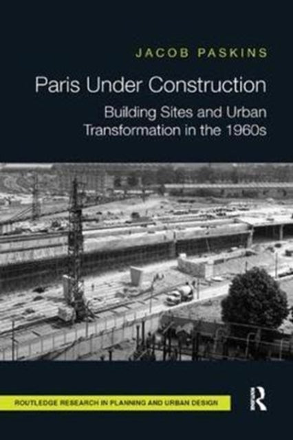 Book cover of: Paris Under Construction. By: Jacob Paskins