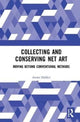 Book cover of: Collecting and Conserving Net Art. By: Annet Dekker