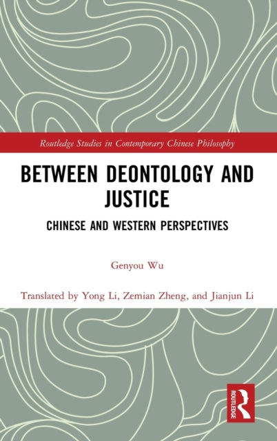 Book cover of: Between Deontology and Justice. By: Genyou Wu