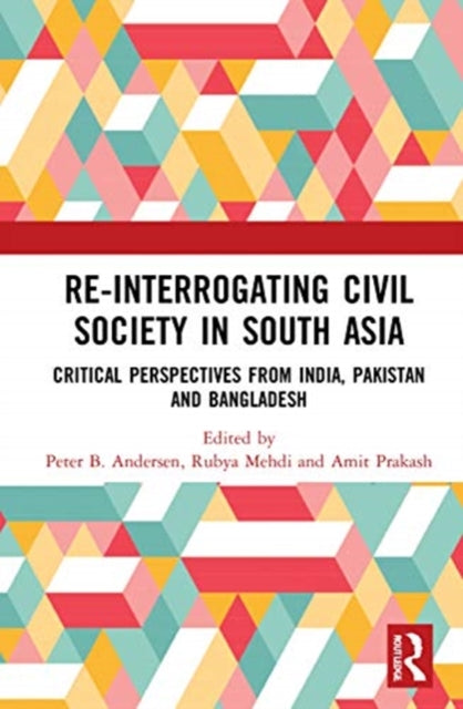 Book cover of: Re-Interrogating Civil Society in South Asia. By: Peter B. Andersen