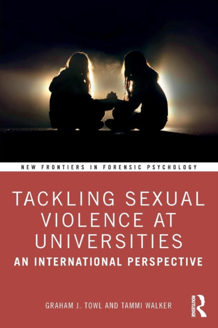 Book cover of: Tackling Sexual Violence at Universities. By: Graham J. Towl