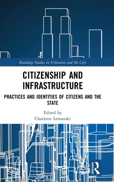 Book cover of: Citizenship and Infrastructure. By: Charlotte Lemanski