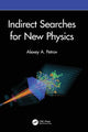 Book cover of: Indirect Searches for New Physics. By: Alexey A. Petrov