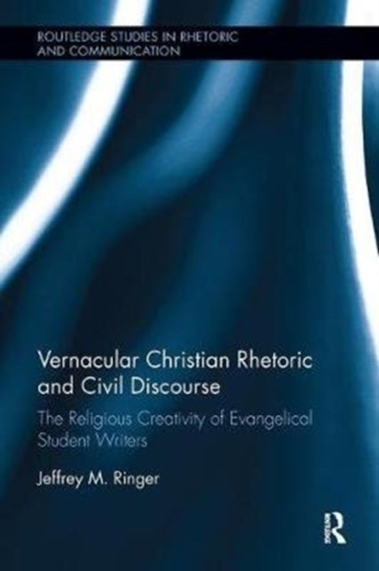 Book cover of: Vernacular Christian Rhetoric and Civil Discourse. By: Jeffrey M. Ringer