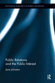 Book cover of: Public Relations and the Public Interest. By: Jane Johnston