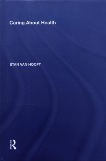 Book cover of: Caring About Health. By: Stan Van Hooft
