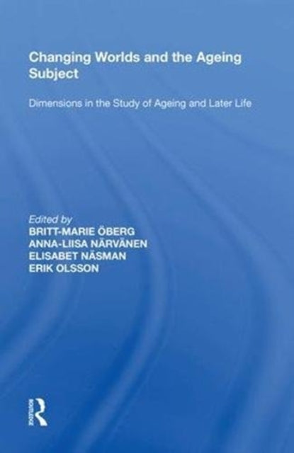Book cover of: Changing Worlds and the Ageing Subject. By: Britt-Marie Öberg