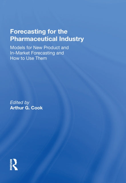 Book cover of: Forecasting for the Pharmaceutical Industry. By: Arthur G. Cook
