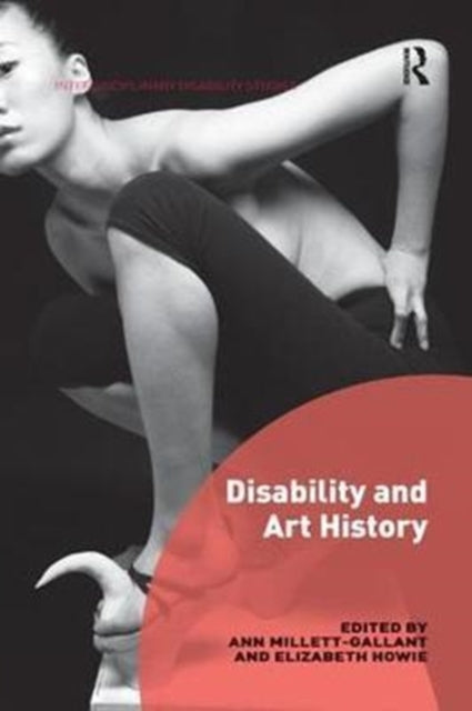 Book cover of: Disability and Art History. By: Ann Millett-Gallant