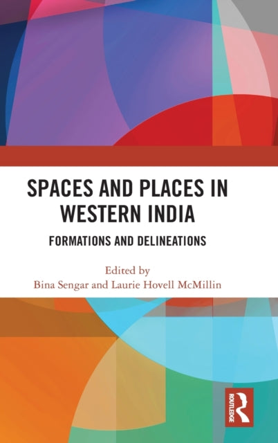 Book cover of: Spaces and Places in Western India. By: Bina Sengar