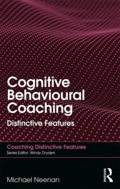 Book cover of: Cognitive Behavioural Coaching. By: Michael Neenan