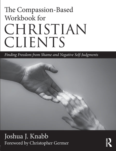 The Compassion-Based Workbook for Christian Clients