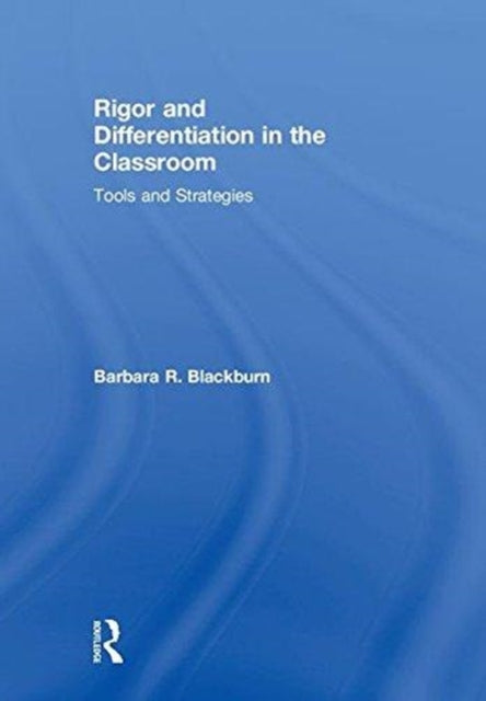 Book cover of: Rigor and Differentiation in the Classroom. By: Barbara Blackburn
