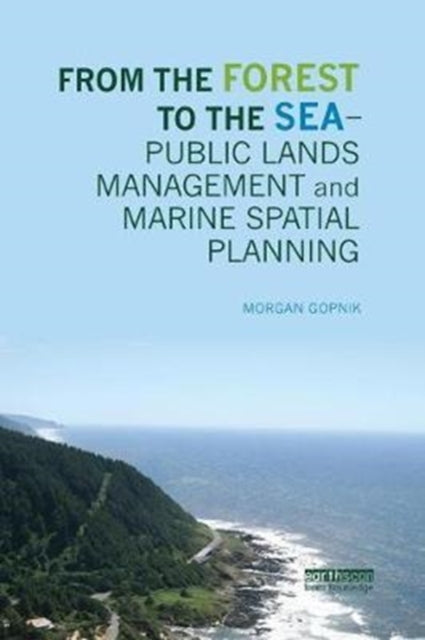 Book cover of: From the Forest to the Sea - Public Lands Management and Marine Spatial Planning. By: Morgan Gopnik