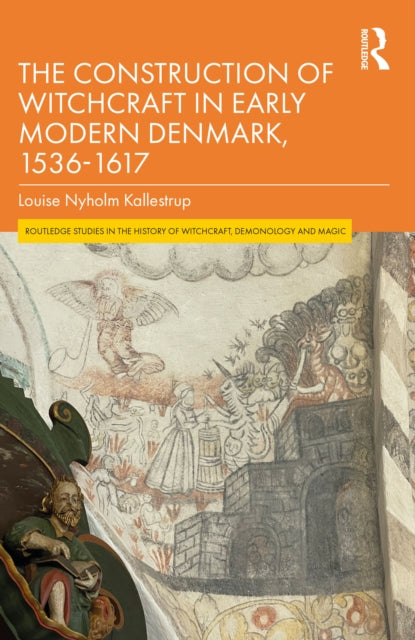 Book cover of: Construction of Witchcraft in Early Modern Denmark, 1536-1617. By: Louise Nyholm Kallestrup
