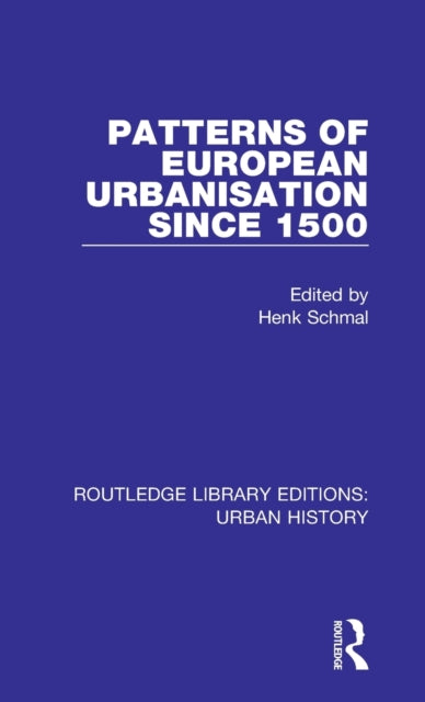 Book cover of: Patterns of European Urbanisation Since 1500. By: Henk Schmal