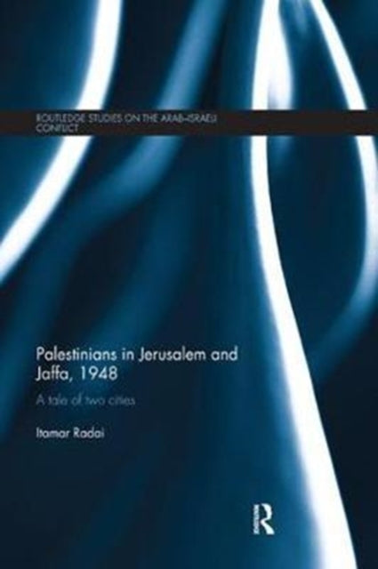 Book cover of: Palestinians in Jerusalem and Jaffa, 1948. By: Itamar Radai
