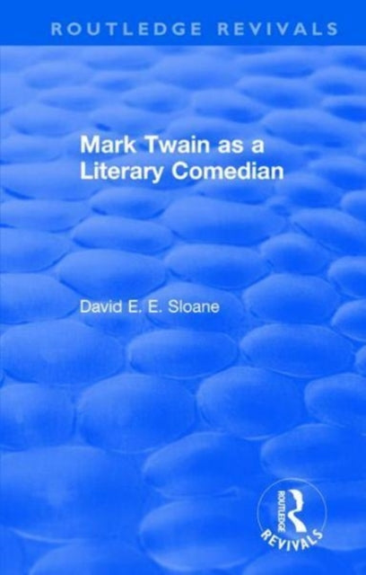 Book cover of: Routledge Revivals: Mark Twain as a Literary Comedian (1979). By: David E. E. Sloane