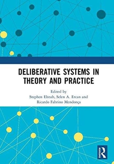 Book cover of: Deliberative Systems in Theory and Practice. By: Stephen Elstub