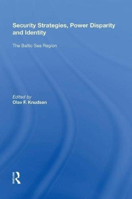 Book cover of: Security Strategies, Power Disparity and Identity. By: Olav F. Knudsen